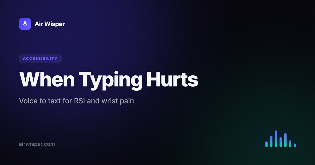 When Typing Hurts: Voice to Text for RSI and Wrist Pain